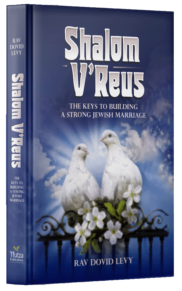 Shalom V’Reus - The Keys to Building a Strong Jewish Marriage