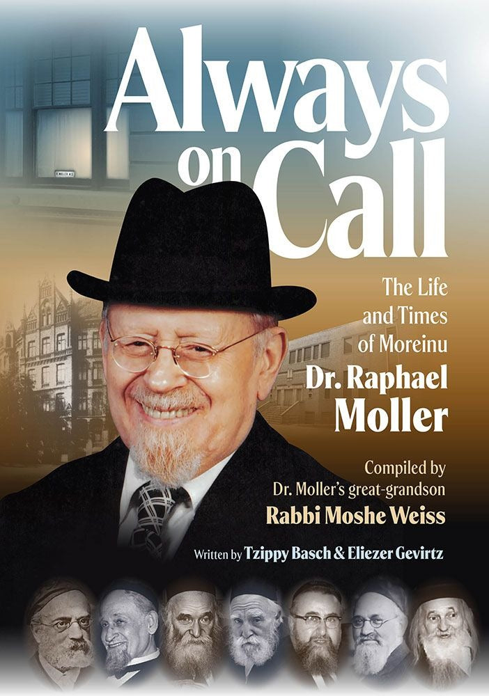 Always on Call - The life and times of Moreinu Dr. Raphael Moller