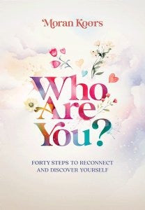 Who Are You? - Forty Steps to Reconnect and Discover Yourself