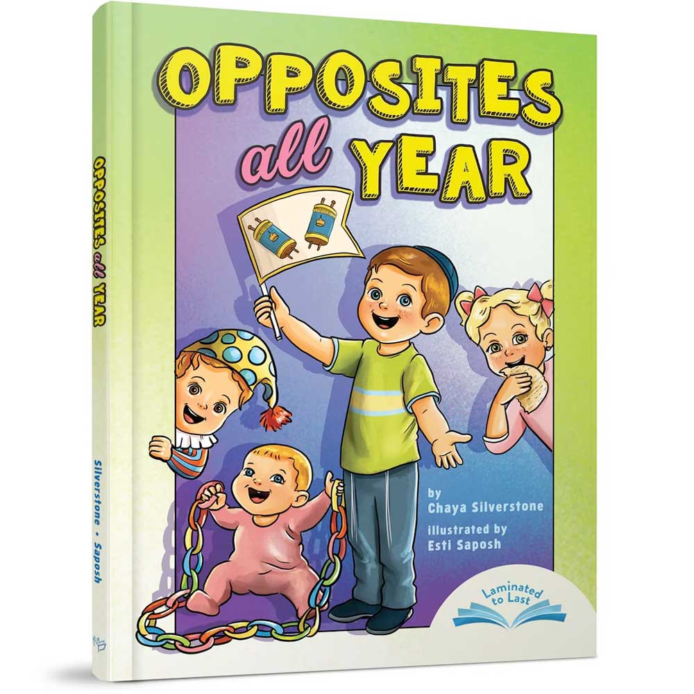 Opposites All Year - Learning Opposites Through Shabbos & Yom Tov