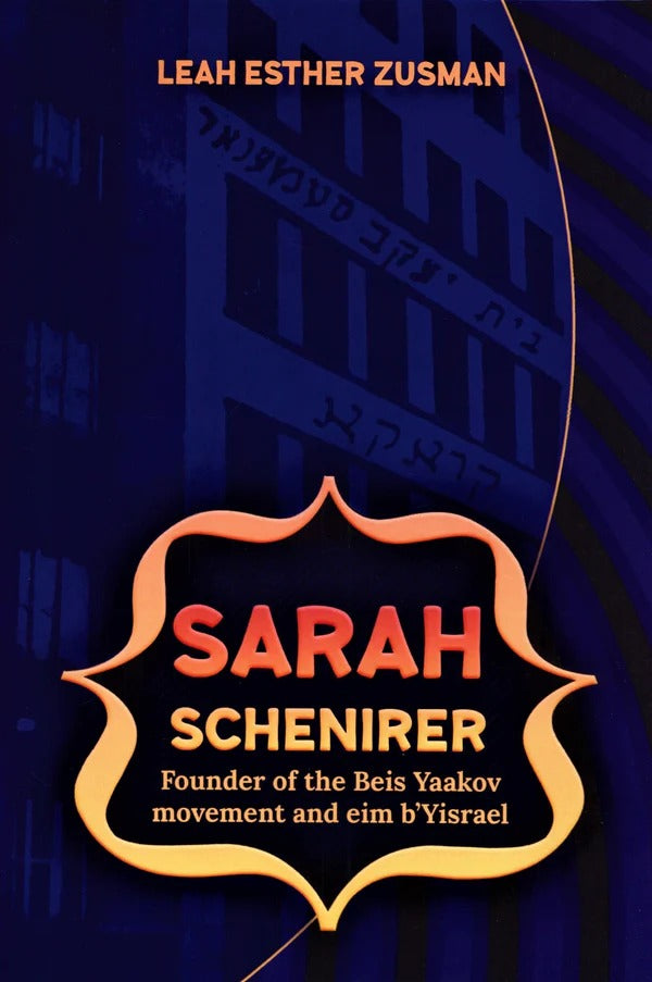 Sarah Schenirer - Founder Beis Yaakov Movement & Eim B'Yisrael