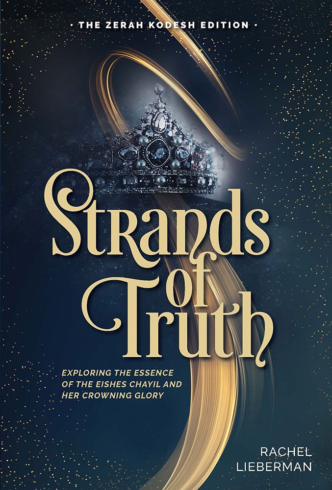 Strands of Truth - The Eishes Chayil and Her crowning glory