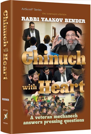 Artscroll: Chinuch With Heart by Rabbi Yaakov Bender