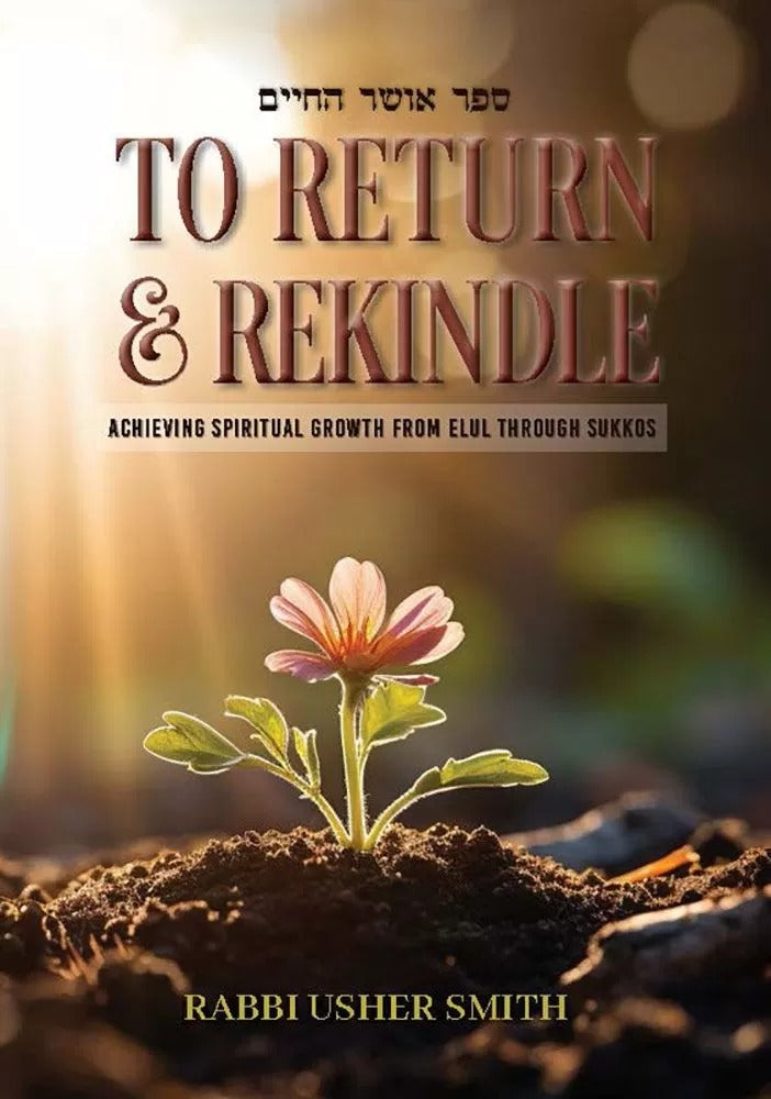 To Return and Rekindle - Elul Through Sukkos