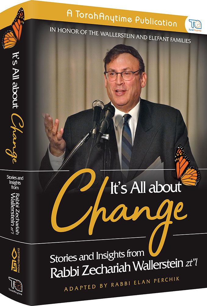 It's All About Change - Rabbi Zecharia Wallerstein
