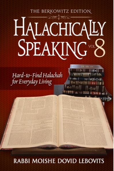 Halachically Speaking 8