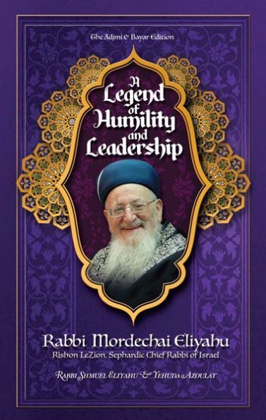 A Legend of Humility and Leadership - Rabbi Mordechai Eliyahu