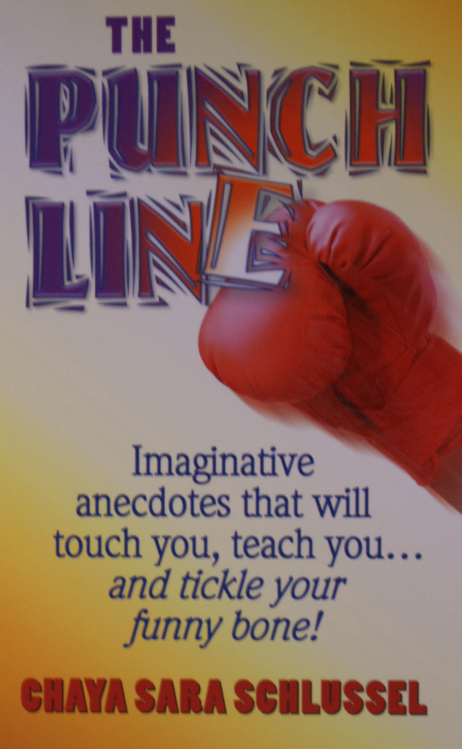 The Punch Line - Imaginative anecdotes that will touch you, teach you... and tickle your funny bone!