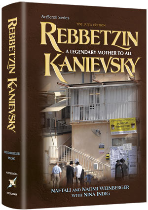 Artscroll: Rebbetzin Kanievsky by Naftali Weinberger, Naomi Weinberger & Nina Indig