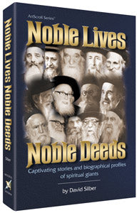Artscroll: Noble Lives Noble Deeds by Rabbi Dovid Silber