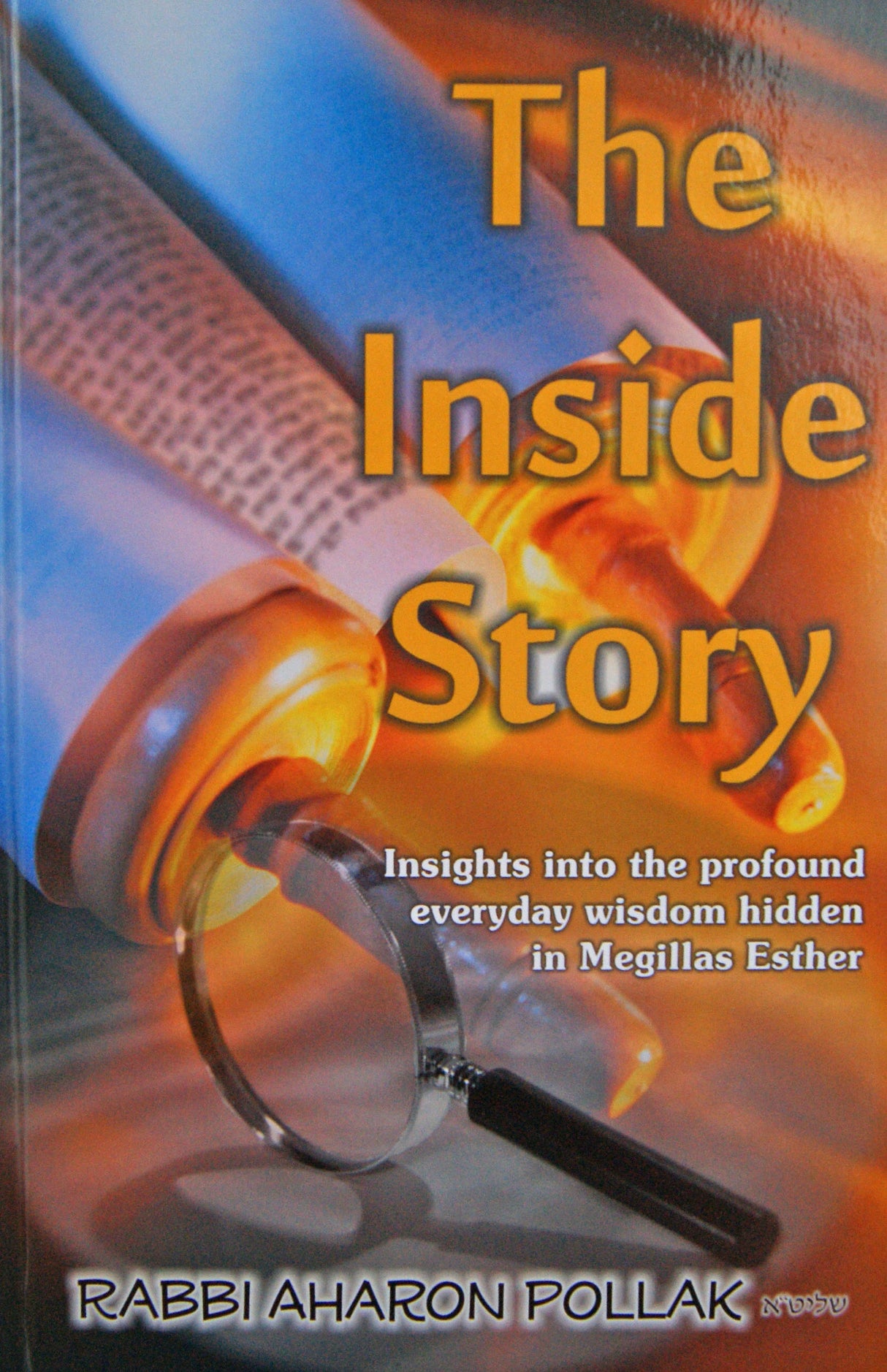 The Inside Story - everyday wisdom hidden in Megillas Esther