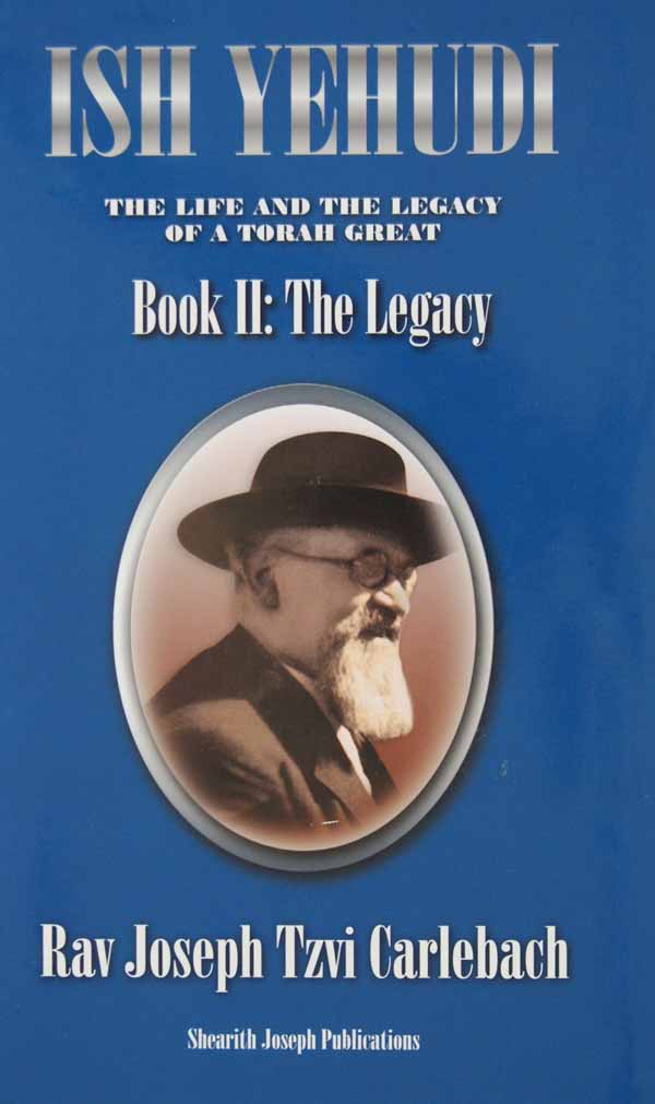 Ish Yehudi - Life & Legacy of Rav Joseph Tzvi Carlebach (Vol 2)