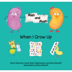 Mish & Mush, When I Grow Up