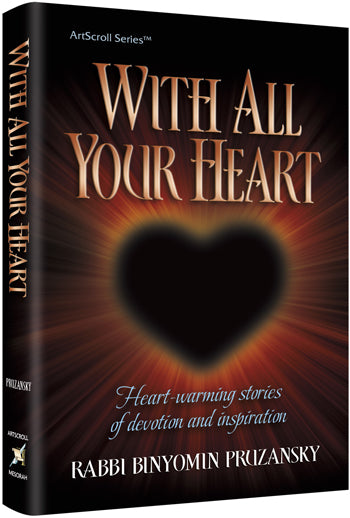 Artscroll: With All Your Heart by Rabbi Binyamin Pruzansky