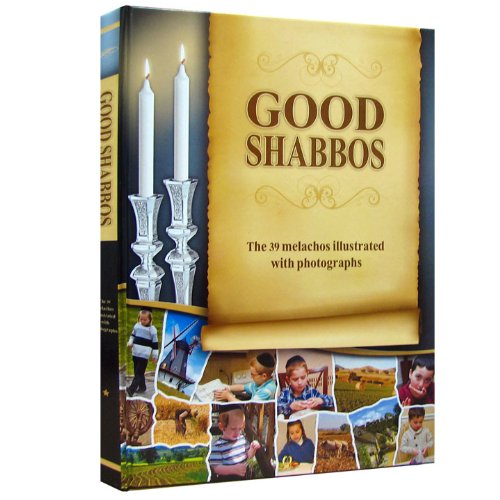 Good Shabbos Vol 1-non laminated - The 39 melachos illustrated with photographs