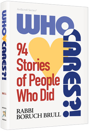 Artscroll: Who Cares?! by Rabbi Boruch Brull