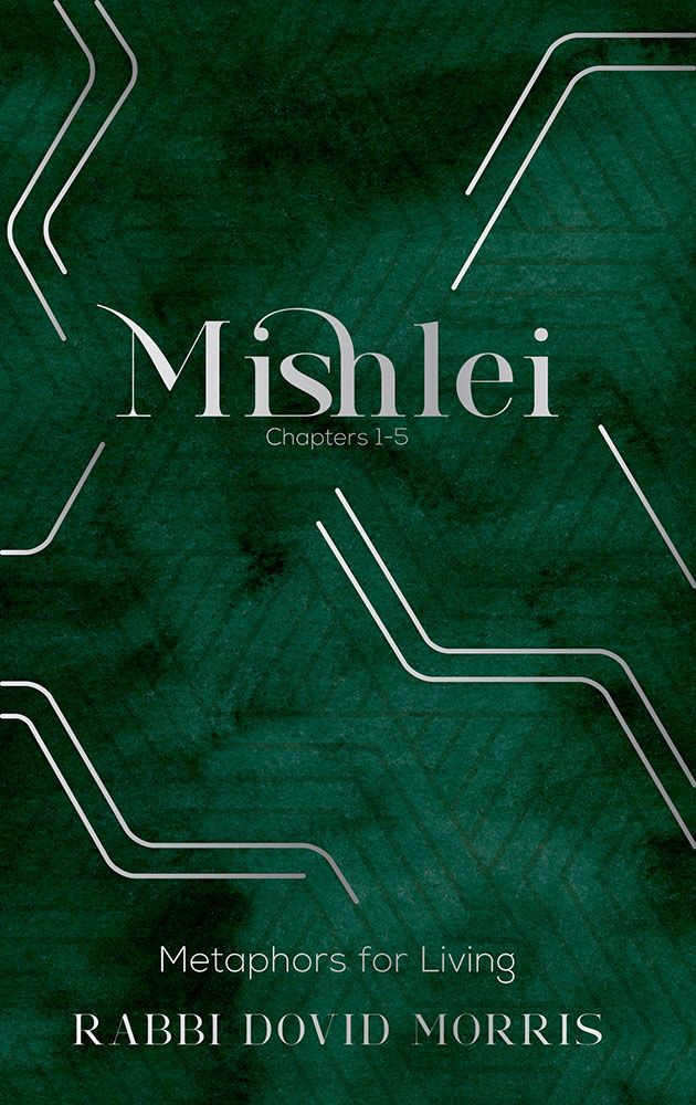 Mishlei: Chapters 1-5 - Metaphors For Living