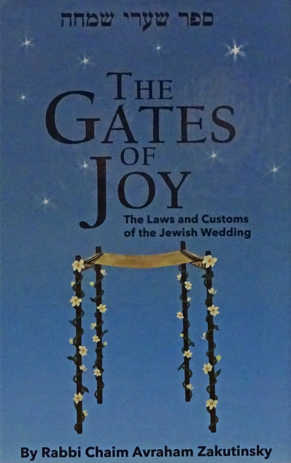 The Gates of Joy - Laws & Customs of the Jewish Wedding