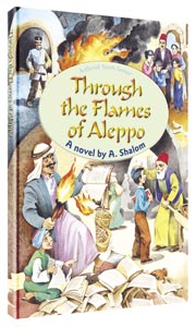 Artscroll: Through the Flames of Aleppo by A. Shalom