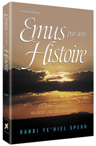 Artscroll: Emus par une Histoire by Rabbi Yechiel Spero