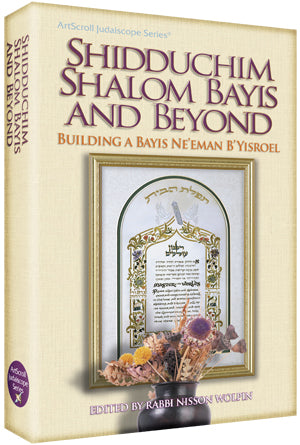 Artscroll: Shiduchim, Shalom Bayis & Beyond by Rabbi Nisson Wolpin