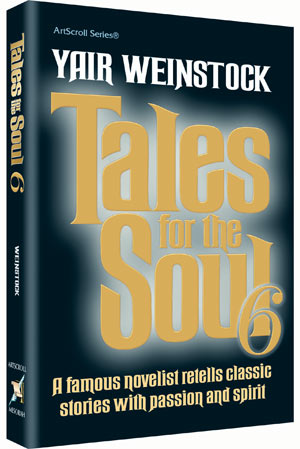 Artscroll: Tales for the Soul Volume 6 by Yair Weinstock