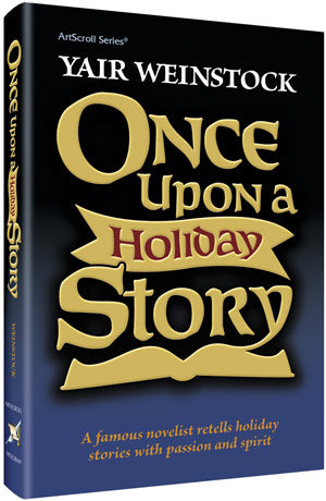 Artscroll: Once Upon A Holiday Story by Yair Weinstock