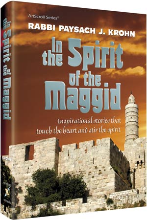 Artscroll: In The Spirit of The Maggid by Rabbi Pesach J. Krohn