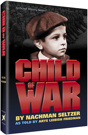 Artscroll: Child of War by Nachman Seltzer