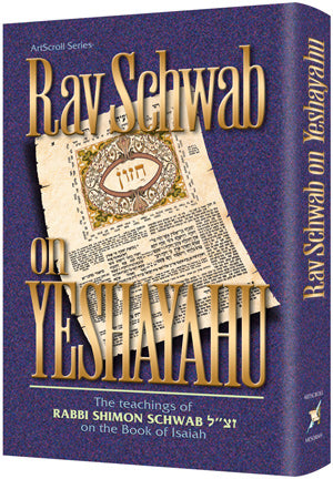 Artscroll: Rav Schwab on Yeshayahu by Rabbi Shimon Schwab
