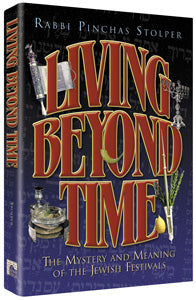 Living Beyond Time Mystery & Meaning of Jewish Festivals