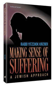 Artscroll: Making Sense of Suffering by Rabbi Yitzchok Kirzner