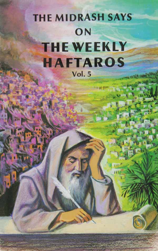 The Midrash says on The Weekly Haftaros 5 - Devorim