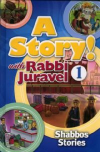 A Story! with Rabbi Juravel - Shabbos Stories