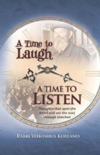 A Time to Laugh, A Time to Listen - Thoughts that open the heart and stir the soul through simcha