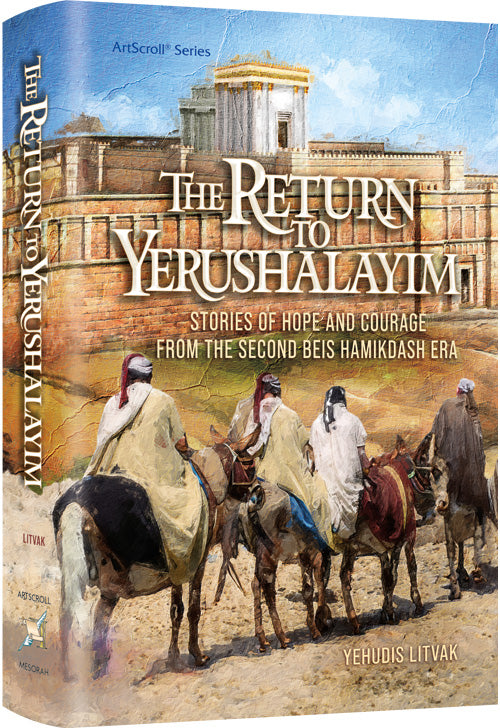 The Return to Yerushalayim - Stories From the Second Beis Hamikdash Era