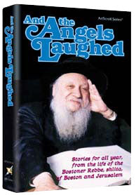 Artscroll: And The Angels Laughed by The Bostoner Rebbe