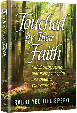 Artscroll: Touched by Their Faith by Rabbi Yechiel Spero