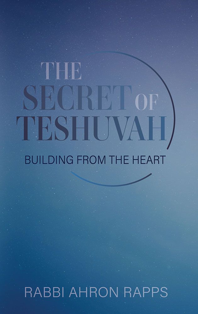 The Secret Of Teshuvah - Building From The Heart