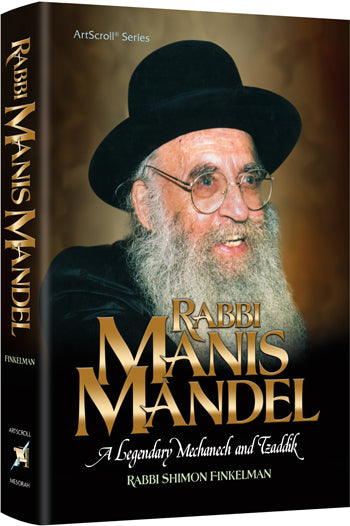Artscroll: Rabbi Manis Mandel by Rabbi Shimon Finkelman