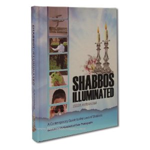 Shabbos Illuminated - Guide to the Laws of Shabbos (with colour photos)