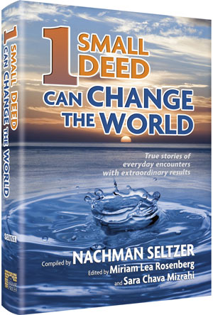 Artscroll: One Small Deed Can Change The World by Nachman Seltzer