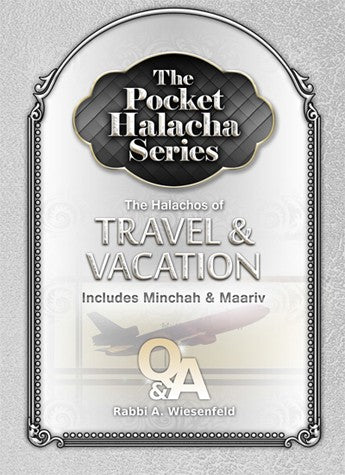 The Pocket Halacha Series: Travel and Vacation