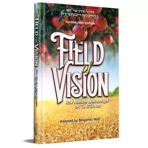 Field of Vision - Rav Moshe Weinberger on Tu B'Shvat