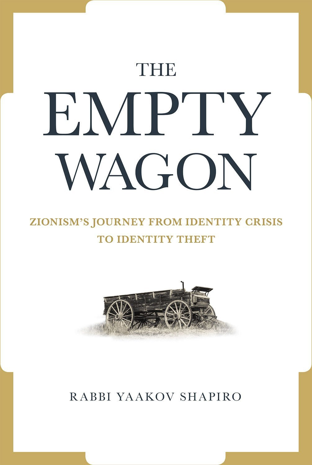 The Empty Wagon - Zionism's journey from identity crisis to identity theft