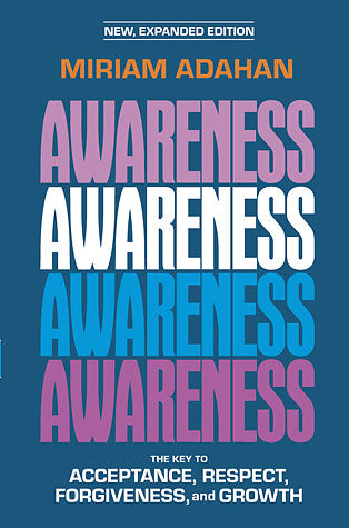 Awareness: The Key to Acceptance, Forgiveness, and Growth