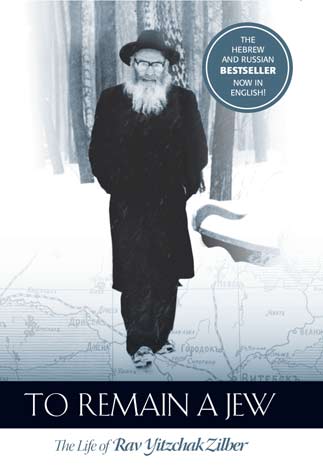 To Remain a Jew - The Life of Rav Yitzchak Zilber