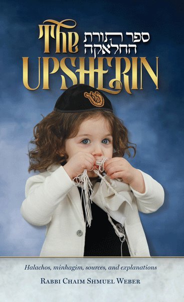 The Upsherin - Halachos, minhagim, sources, and explanations