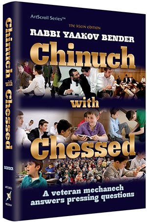Artscroll: Chinuch with Chessed by Rabbi Yaakov Bender