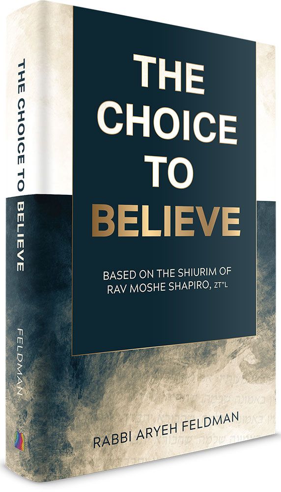 The Choice to Believe - Shiurim of Rav Moshe Shapiro